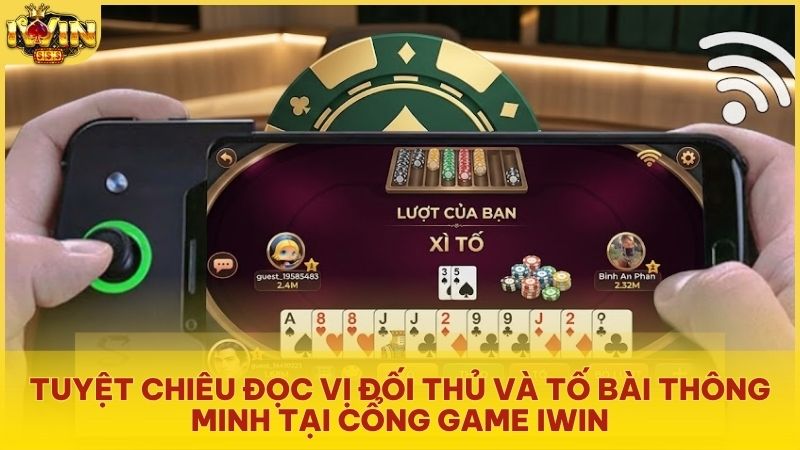 Chuyên gia chia sẻ kỹ thuật tố láo và cách đọc vị đối thủ hiệu quả