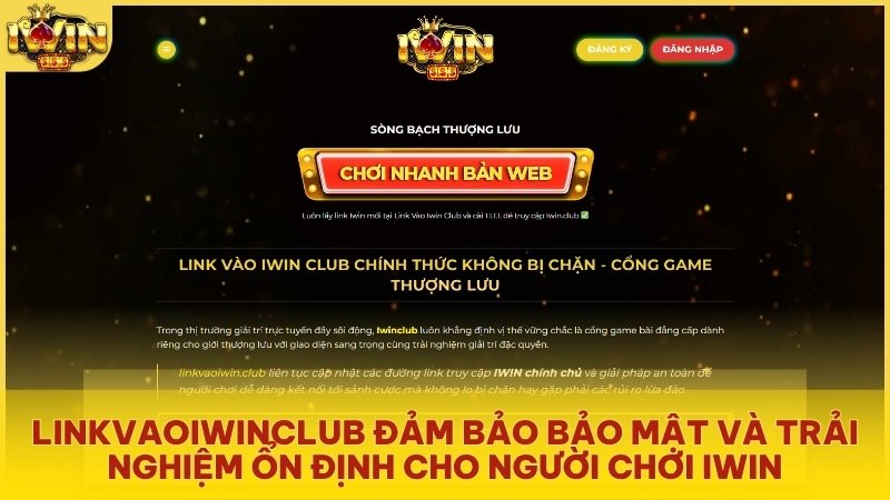 LINKVAOIWINCLUB đảm bảo bảo mật và trải nghiệm ổn định cho người chơi Iwin