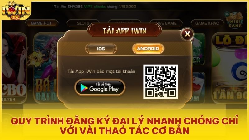 Hướng dẫn quy trình 3 bước đơn giản để kích hoạt tài khoản đại lý Iwin