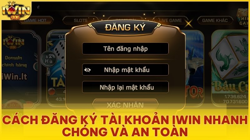 Cách Đăng Ký Tài Khoản Iwin Nhanh Chóng Và An Toàn