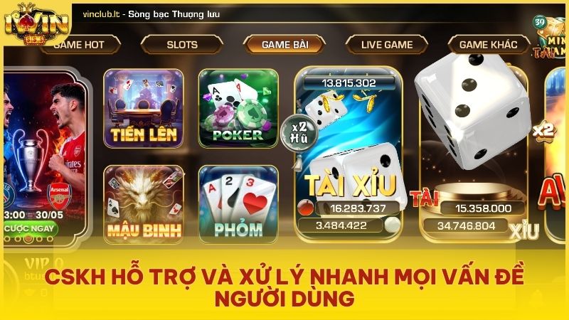 CSKH hỗ trợ và xử lý nhanh mọi vấn đề người dùng